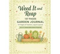 Weed It and Reap Garden Journal & Planner: Track Seeds, Beds, Care Schedules, Pests & Harvests in One Fun 137-Page Log Book
