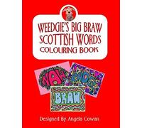 Weedgie's Big Braw Scottish Words Colouring Book: Fifty Scottish Words To Colour In - Hand Drawn By A Scottish Artist (Weedgie's Big Braw Scottish Words Colouring Books)