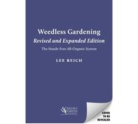 Weedless Gardening (Revised and Expanded Edition) The Hassle-Free All Organic System - Lee Reich - Chelsea Green - ebook (ePub) - Livre