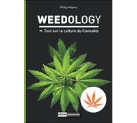 Weedology - Tout sur la culture du Cannabis - Philip Adams - Solanacee - broché - Guide