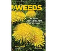 Weeds: An Organic, Earth-friendly Guide to Their Identification, Use and Control - [Livre en VO] John Walker (Auteur)