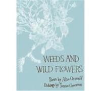Alice Oswald – Weeds and Wild Flowers – Faber & Faber