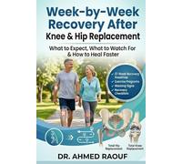 W y-Week Recovery After Knee & Hip Replacement: A Complete 12-W uide to Rehabilitation, Pain Management, Exercise, Mobility, and Long-Term Joint Health