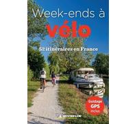 52 week-ends à vélo en France: 52 itinéraires en France
