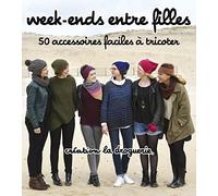 Week-ends entre filles: 50 modèles faciles à tricoter