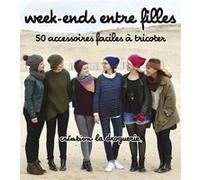 Week-ends entre filles: 50 modèles faciles à tricoter
