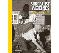 Week-ends surréalistes : Les Farleys dans les années cinquante
