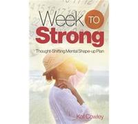 Week to Strong ThoughtShifting Mental ShapeUp Plan by Kat Cowley Kat Cowley (Auteur)
