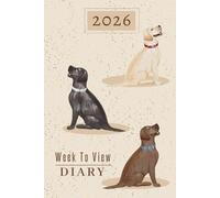 Week To View Diary 2026: Weekly Schedule Organiser & Month Planner, Golden Yellow, Black, Chocolate Labrador Retriever Dogs Trio, Pawsome For Lab Lovers & Pet Owners