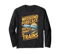 Weekend Forecast 100 Percent Chance of Trains Humor Manche Longue
