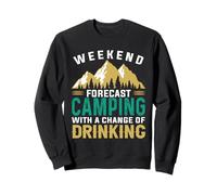 Weekend Forecast Camping with A Chance of Drinking Camper Sweatshirt