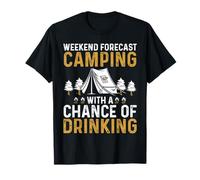 Weekend Forecast Camping with A Chance of Drinking T-Shirt
