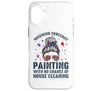 Weekend Forecast Painting with NoChance of House Cleaning Coque pour iPhone 16 Plus
