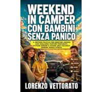 Weekend in camper con bambini senza panico: Il metodo pratico per genitori ansiosi che vogliono partire preparati, evitare errori e vivere una vacanza serena senza stress
