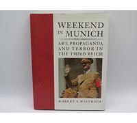 Weekend in Munich: Art, Propaganda and Terror in the Third Reich