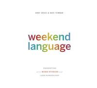 Weekend Language: Presenting with More Stories and Less PowerPoint by Andy Craig (2013-12-01)
