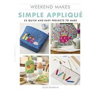 Weekend Makes: Simple Applique: 25 Quick and Easy Projects to Make