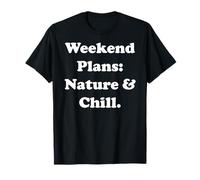 Weekend Plans: Nature & Chill T-Shirt