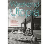 Weekend Utopia Revised and Expanded Edition: A Century of Modern Living in the Hamptons