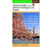 Weekend Walks in the Historic Washington, D.C. Region, Weekend Walks Robert J. Regalbuto (Auteur)