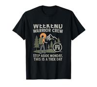 Weekend Warrior Crew, Mettez-Vous de côté Lundi, C'est Une journée de randonnée T-Shirt