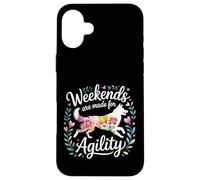 Weekends are Made for Agility - Coque pour iPhone 16 Plus