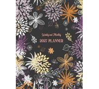 Weekly and Monthly Planner 2027: Large Floral Agenda with Daily Diary Spreads and Weekly Layouts | 12-Month Time Management Organizer with Habit Tracker, US Holidays, and Motivation Quotes
