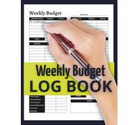 Weekly Budget Log Book: Money Management, Savings, Debt, Income and Spending Log