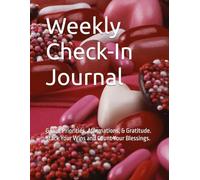 Weekly Check-In Journal: Goals, Priorities, Affirmations, & Gratitude. Stack Your Wins and Count Your Blessings.