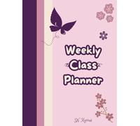 WEEKLY CLASS PLANNER: Journal for Students & Teachers to Organize Lessons, Track Goals & Stay Inspired | Best Gift for Friends and Family | 200 pages