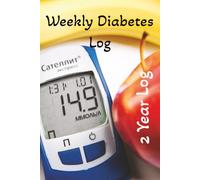 Weekly Diabetes Log, 2 year Log: Diabetics Blood Sugar Level Records,