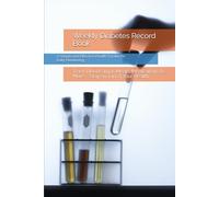 Weekly Diabetes Record Book: Track Blood Sugar, Meals, Medications & More - Stay on Top of Your Health
