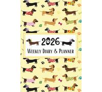 Weekly Diary & Planner 2026: Dachshund Sausage Dog Week To View Scheduler & Organiser, Pawsome For Weenie Wiener Lovers & Pet Owners, Yellow