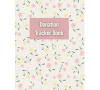 Weekly Donation Tracker Book: Donation Receipt Book, With Large Boxes to Fill Important Information, Small Donation Tracker Log Book