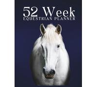 Weekly Equestrian Journal for Horse Owners: The Ultimate Goal-Setting and Wellness Planner for Equestrians