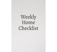 Weekly Home Checklist: Weekly Home Checklist | Weekly Checklist for Tasks Around the House | 6x9 Inches, 53 pages