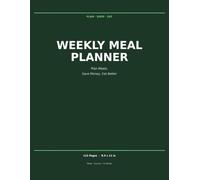Weekly Meal Planner: 52-Week Meal Planning Journal with Grocery Lists to Plan Healthy Meals, Save Money and Reduce Food Waste