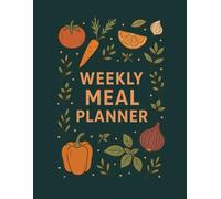 Weekly Meal Planner: 52-Week Undated Organizer for Grocery Lists and Weekly Menus