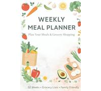 Weekly Meal Planner and Grocery List: 52 Weeks of Meal Planning with Categorized Shopping Lists & Budget Tracker | Breakfast, Lunch, Dinner & Snacks | Family Friendly