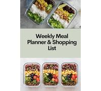 Weekly Meal Planner And Shopping List: The Complete Full Color Weekly Meal Journal , Shopping Lists, Notes, and Meal Prep Organizer for Stress-Free Cooking