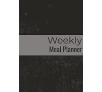 Weekly Meal Planner: Dietary Journal for Preparing Grocery Lists and Outlining Breakfast, Lunch, Dinner, & More | 104 Pages, 7 x 10 Inches