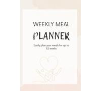 Weekly Meal Planner for Families planning healthy and organised week for sustainable nutritious meals: Settle hungry family with a harmonious, structured week for perfect meal plan