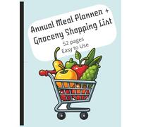 Weekly Meal Planner + Grocery Shopping List: 52 Blank Pages to Organize the Never-Ending Food Dilemma For Your Family