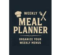 Weekly Meal Planner - Kitchen & Grocery Organizer: Plan meals, track groceries, and simplify weekly cooking with this undated 54-page meal planning notebook.