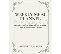 Weekly Meal Planner: Organize Meals, Simplify Your W nd Plan with Intention