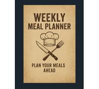 Weekly Meal Planner - Rustic Kitchen Edition: 52 Weeks of Menu Planning & Grocery Lists for Organized Home Cooking