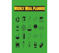 Weekly Meal Planner: Save Time | Reduce Food Waste | Improve Nutrition | Save Money | Reduce Stress | Simplifie Grocery Trips | Encourage Greater Variety | Supports Special Diets or Goals