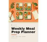 Weekly Meal Prep Planner: Batch Cooking, Food Storage and Weekly Meal Planning Workbook with 12 Starter Recipes: 12 Week Plan Sheets, Grocery Lists, ... and Shelf-Life Charts for Busy Families