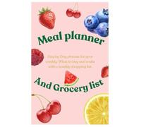 Weekly meal prep with shopping list for all your dietary needs.: Organise you life meal plan, diet planner, shopping list for girls, woman and everyone else