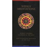 Weekly Meditations: Rudolf Steiner's Calendar of the Soul With Reflections